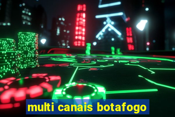 multi canais botafogo